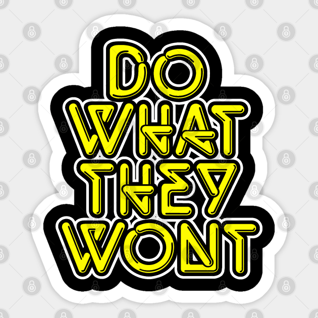 Do what they wont Sticker by NineBlack